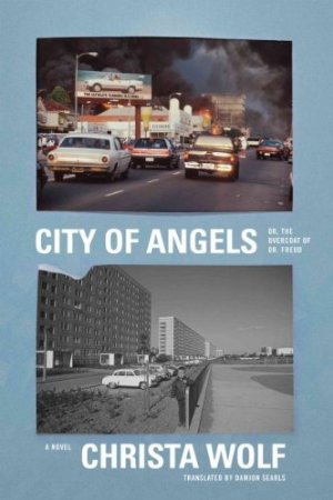 City of Angels Or The Overcoat Of Dr. Freud by Christa Wolf